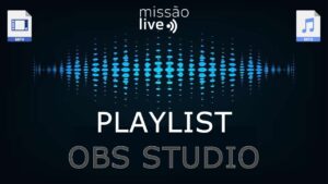 Playlist (MP3, MP4, MOV, AVI, etc) no OBS Studio