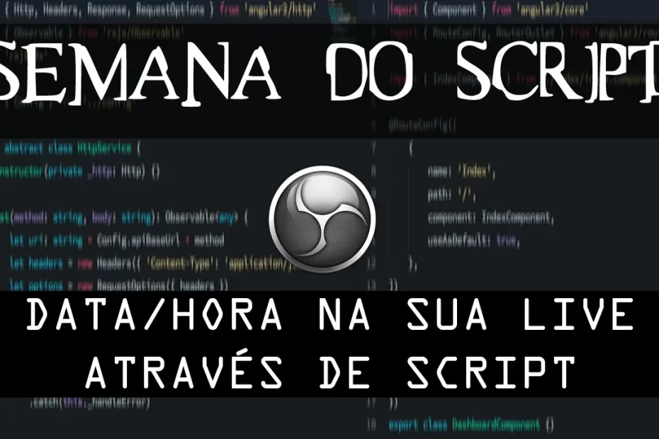 Semana do Script | Data e Hora em sua Live por Script - OBS Studio